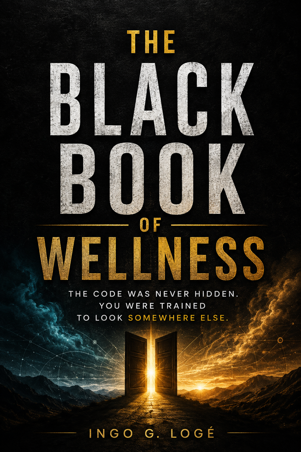 The Black Book of Wellness by Ingo G. Logé